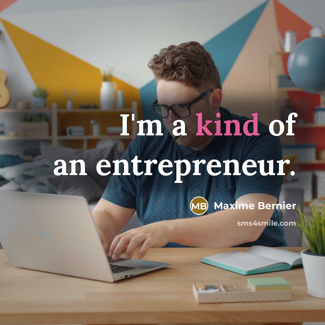“I'm a kind of an entrepreneur.…” quote by Maxime Bernier