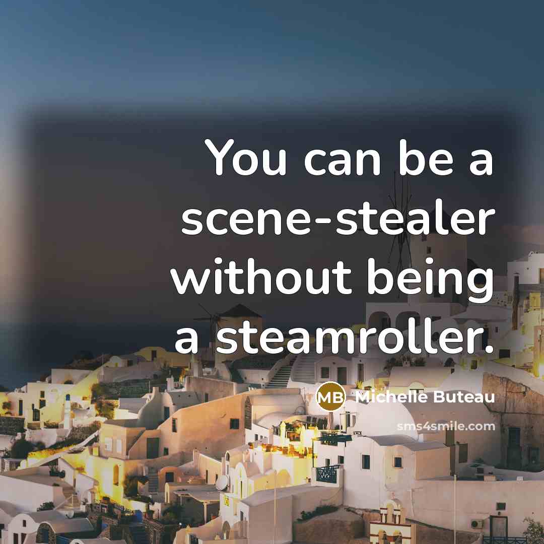 “You can be a scene-stealer without being a steamroller.…” quote by Michelle Buteau