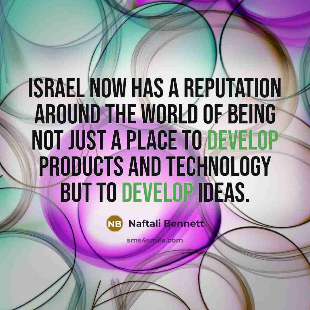“Israel now has a reputation around the world of being…” quote by Naftali Bennett