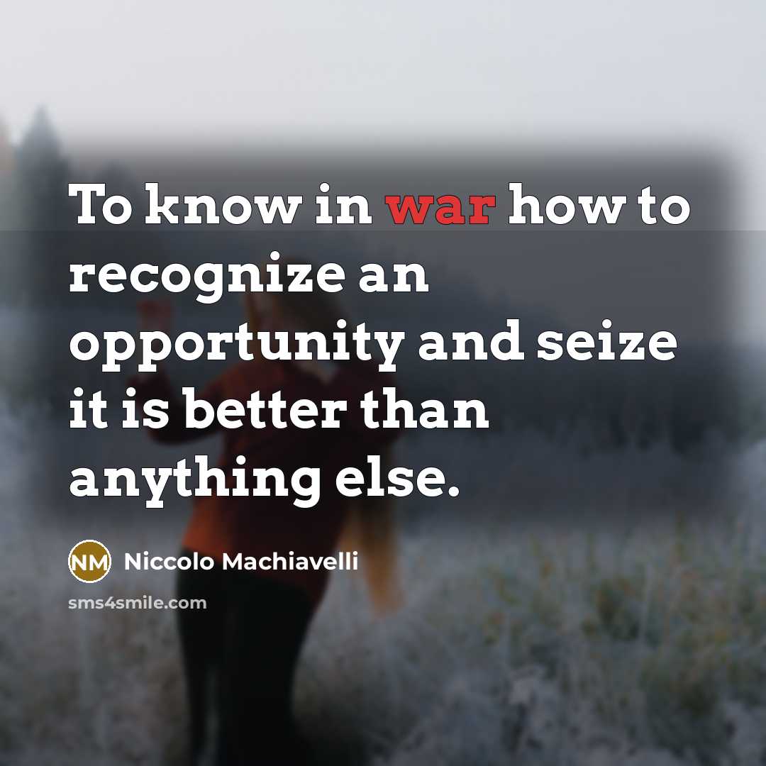“To know in war how to recognize an opportunity and…” quote by Niccolo Machiavelli