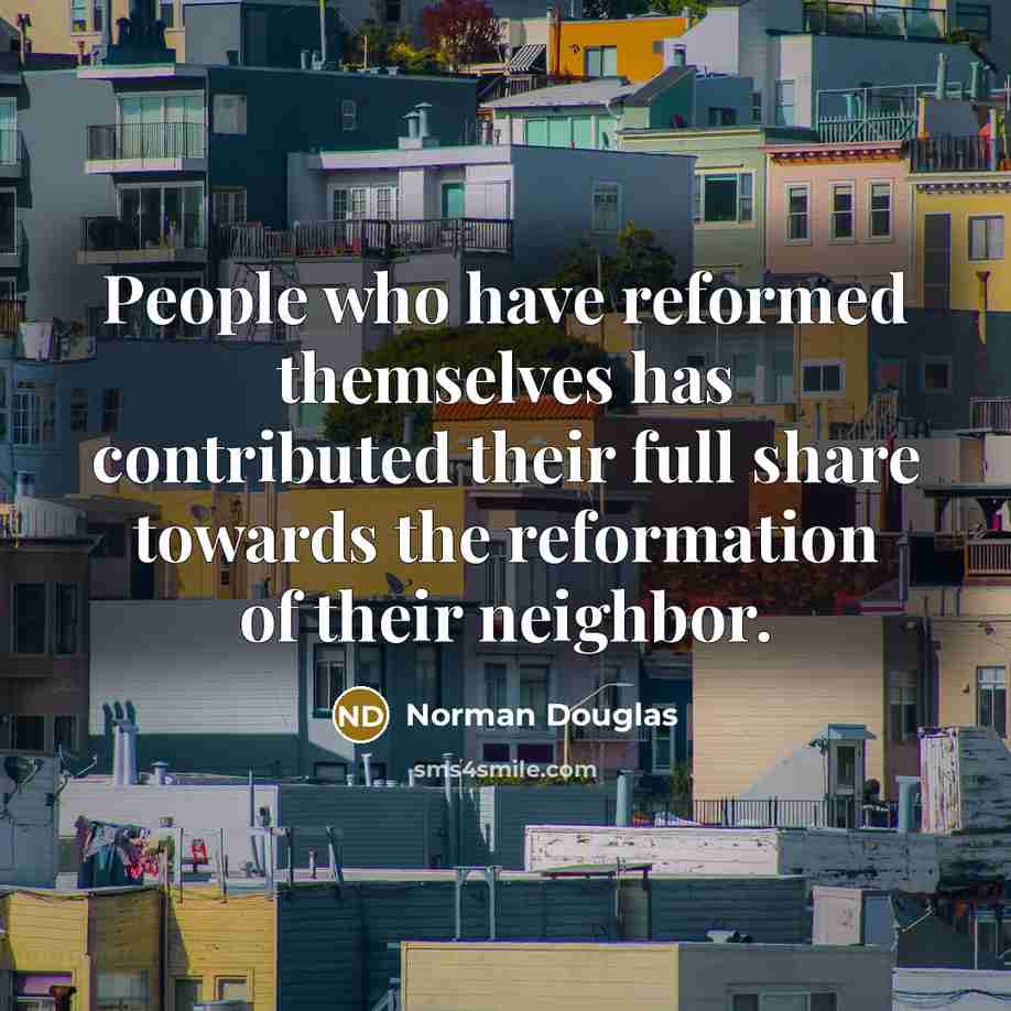 “People who have reformed themselves has contributed their full share…” quote by Norman Douglas