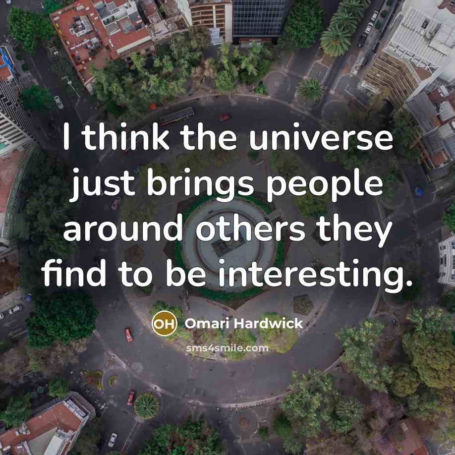 “I think the universe just brings people around others they…” quote by Omari Hardwick