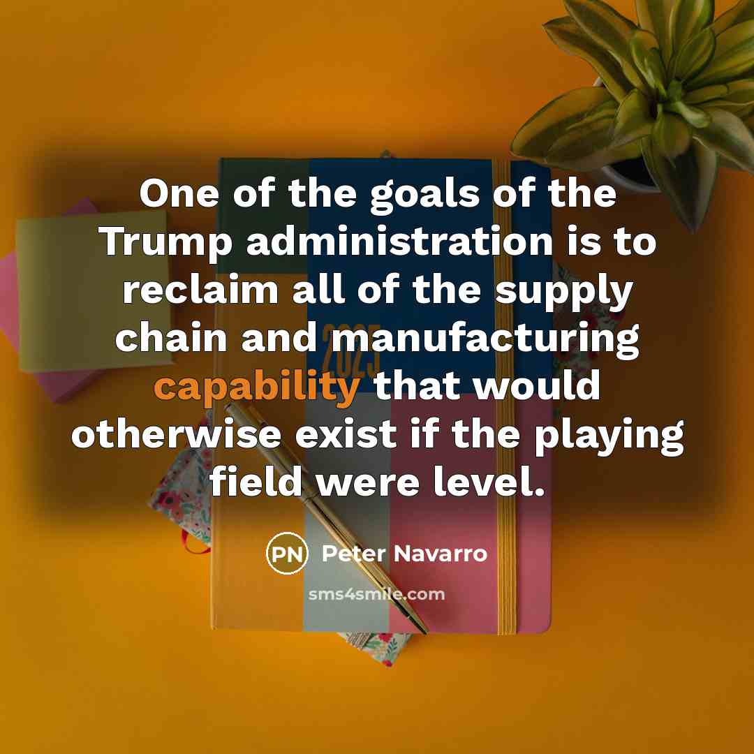 “One of the goals of the Trump administration is to…” quote by Peter Navarro