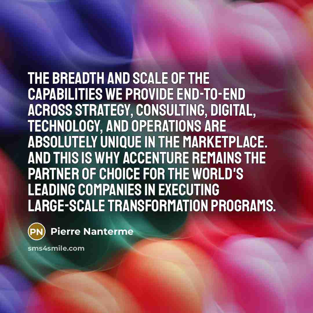 “The breadth and scale of the capabilities we provide end-to-end…” quote by Pierre Nanterme