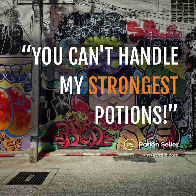 “You can't handle my strongest potions!” quote by Potion Seller