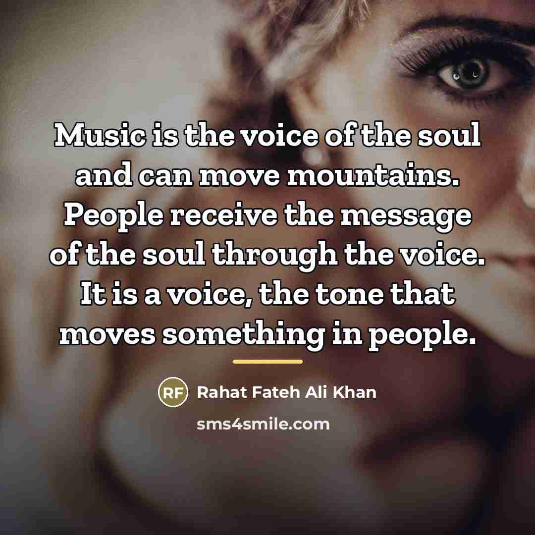 “Music is the voice of the soul and can move…” quote by Rahat Fateh Ali Khan
