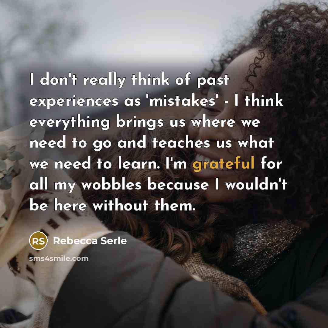 “I don't really think of past experiences as 'mistakes' -…” quote by Rebecca Serle