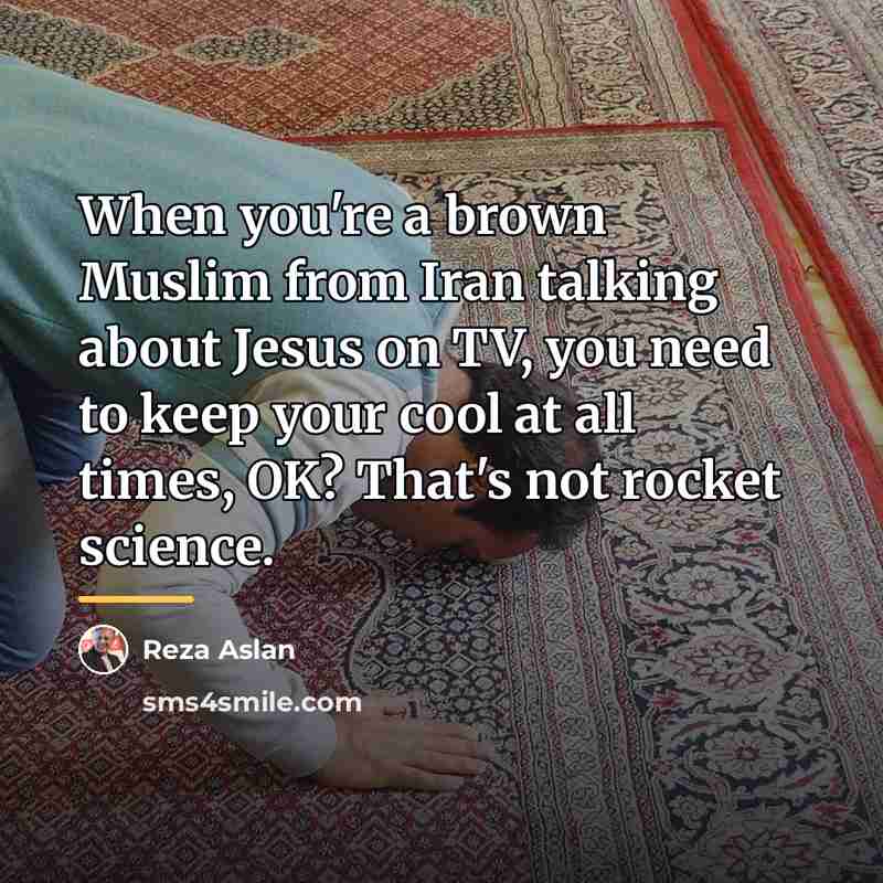 “When you're a brown Muslim from Iran talking about Jesus…” quote by Reza Aslan