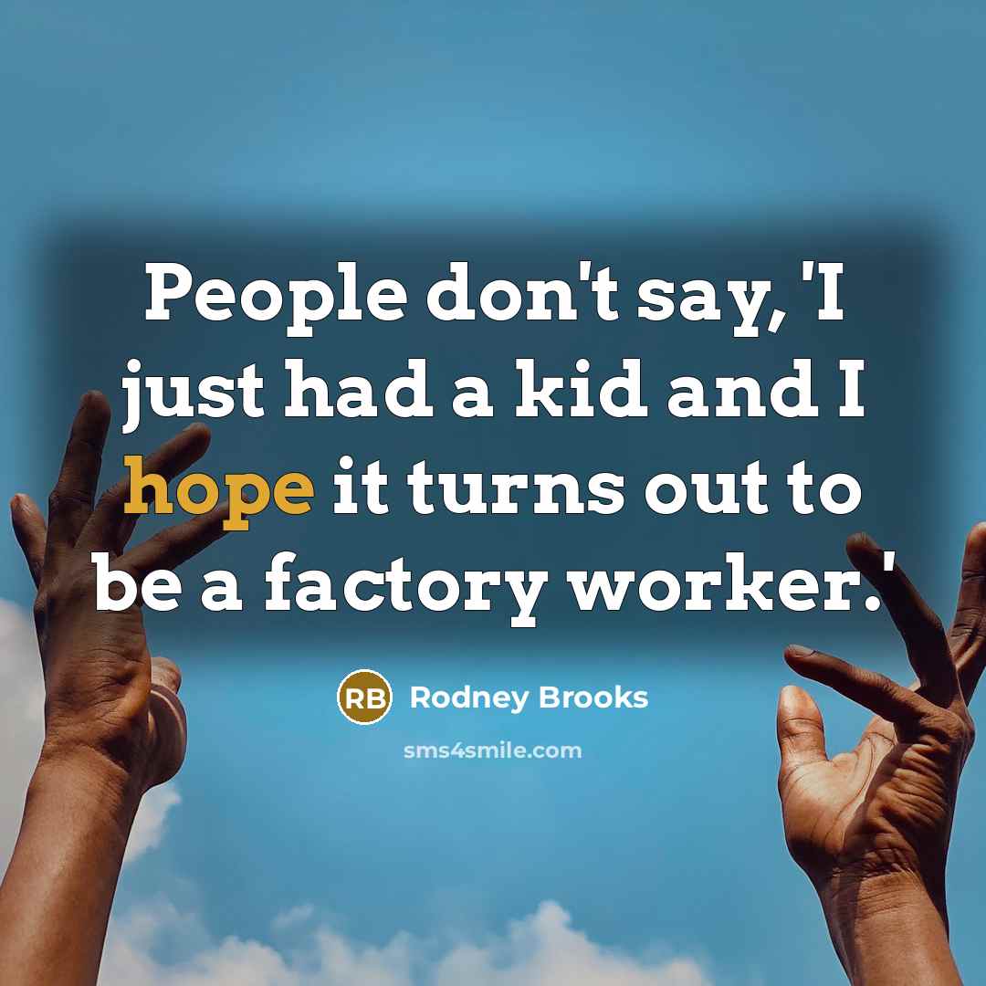 “People don't say, 'I just had a kid and I…” quote by Rodney Brooks