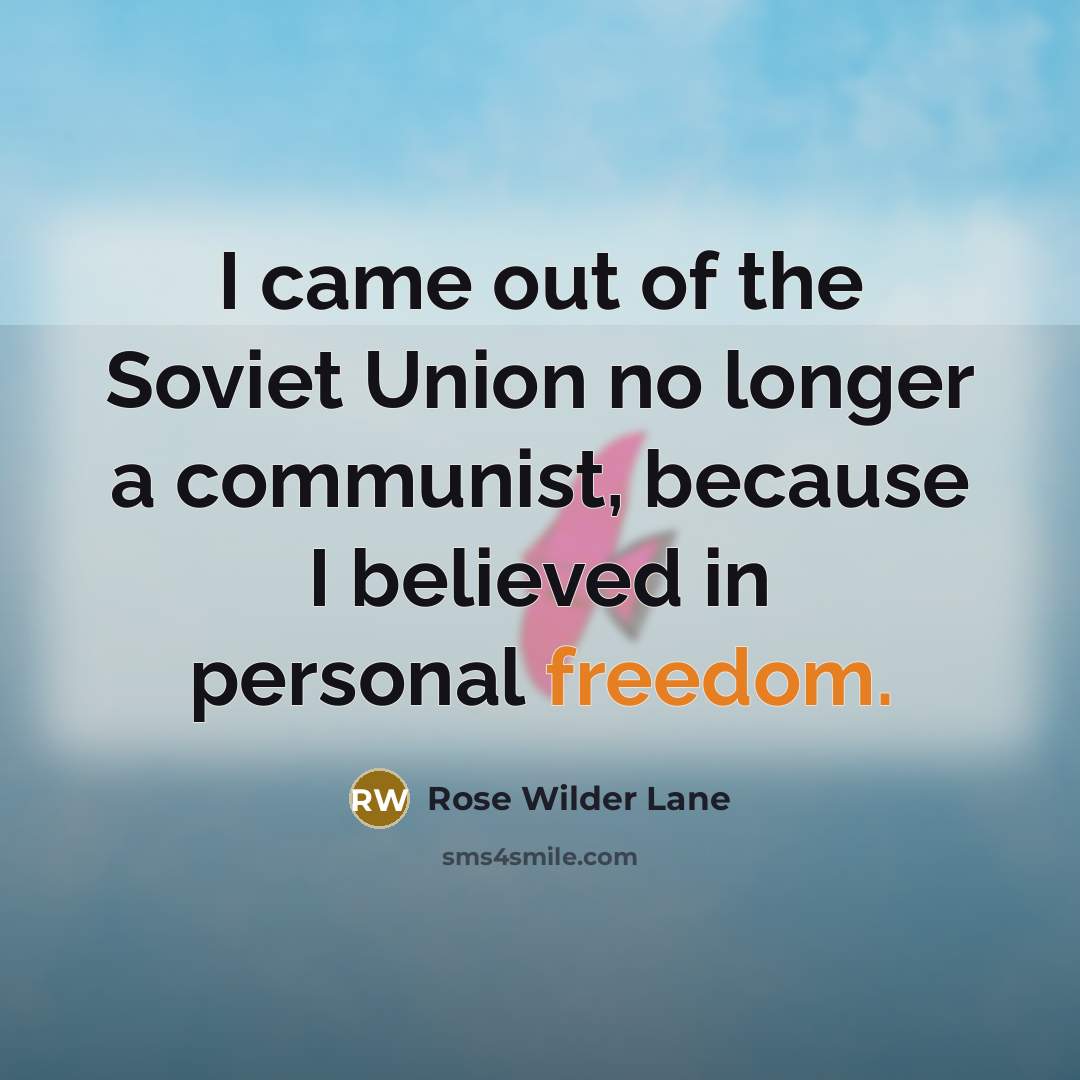 “I came out of the Soviet Union no longer a…” quote by Rose Wilder Lane