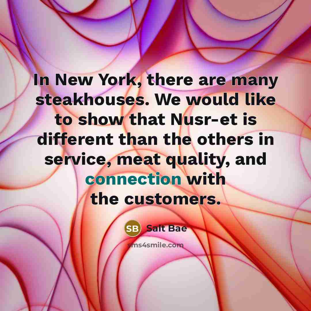 “In New York, there are many steakhouses. We would like…” quote by Salt Bae