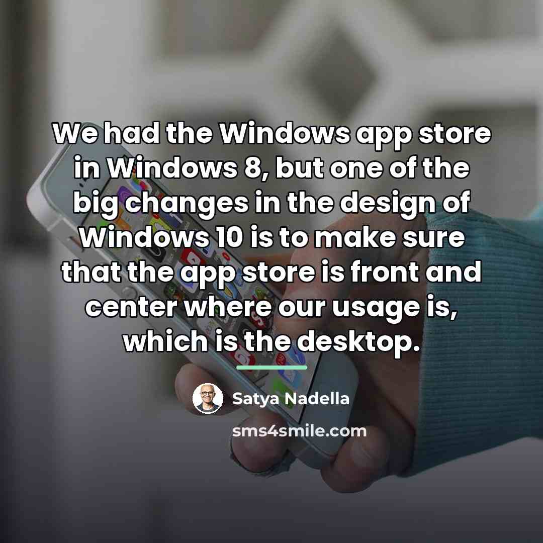 “We had the Windows app store in Windows 8, but…” quote by Satya Nadella