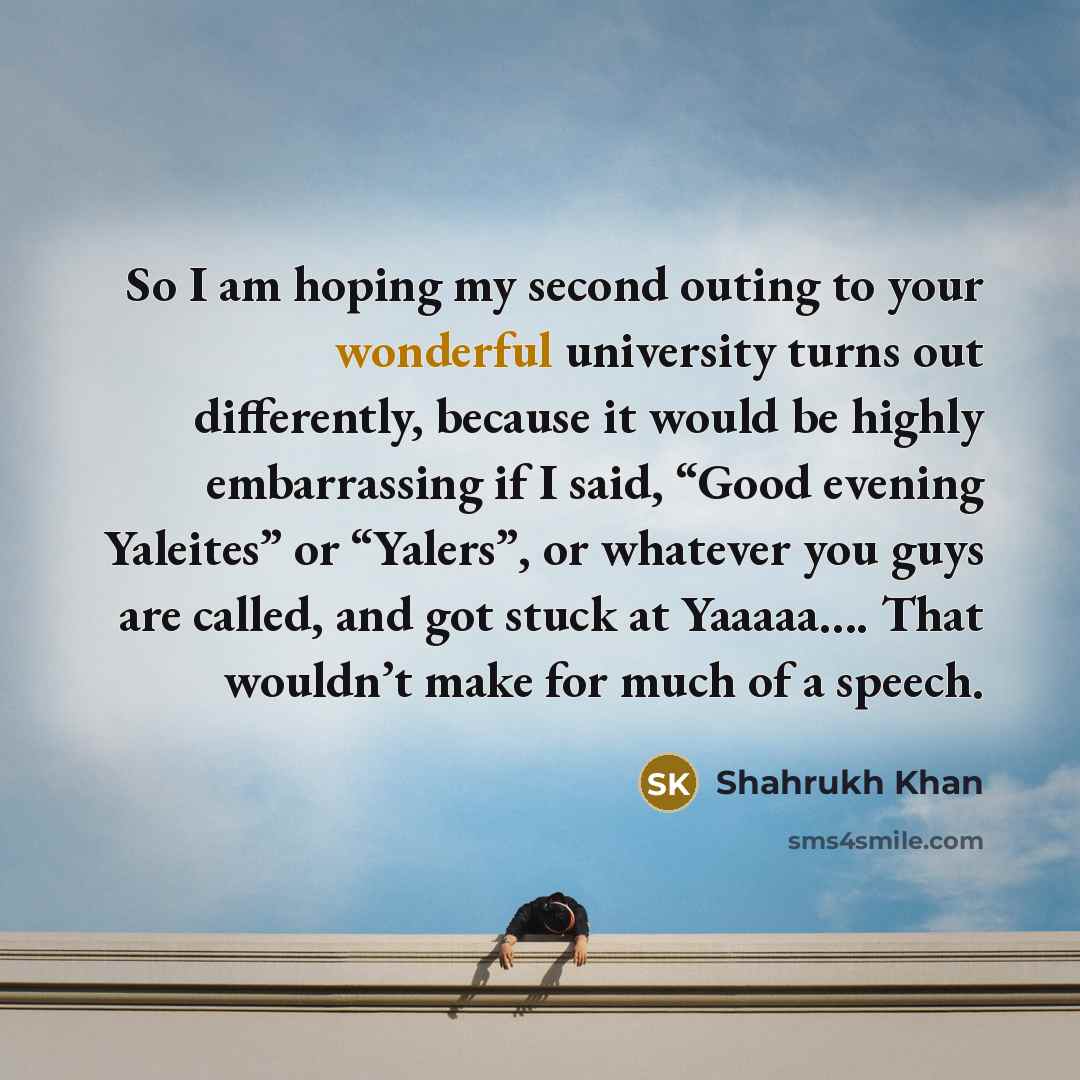 “So I am hoping my second outing to your wonderful…” quote by Shahrukh Khan