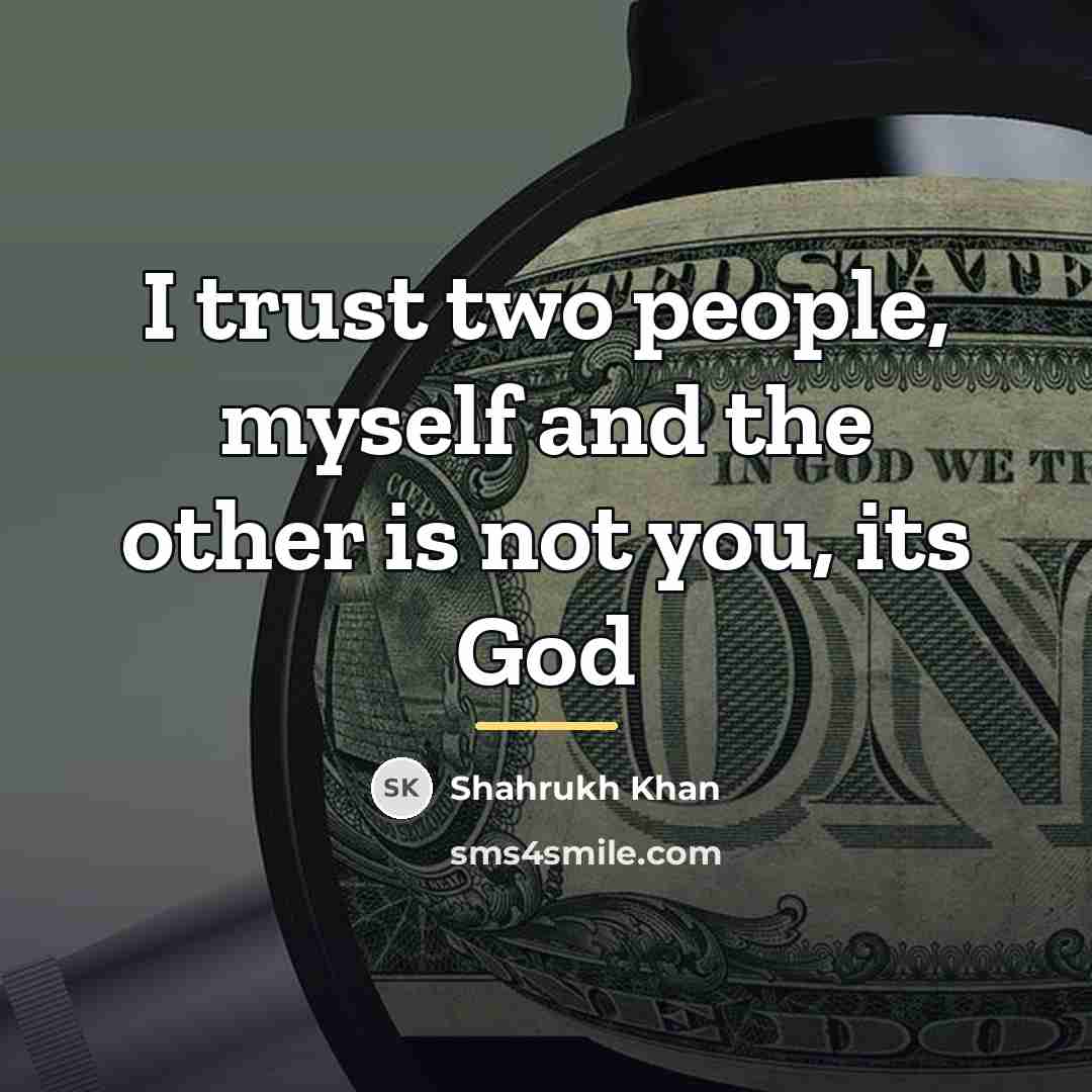 “I trust two people, myself and the other is not…” quote by Shahrukh Khan