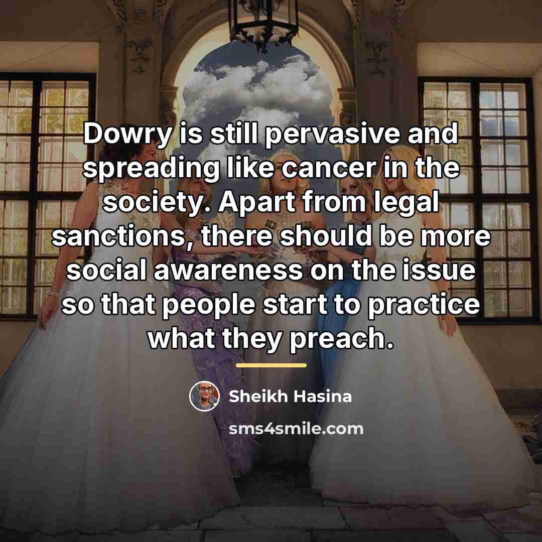 “Dowry is still pervasive and spreading like cancer in the…” quote by Sheikh Hasina