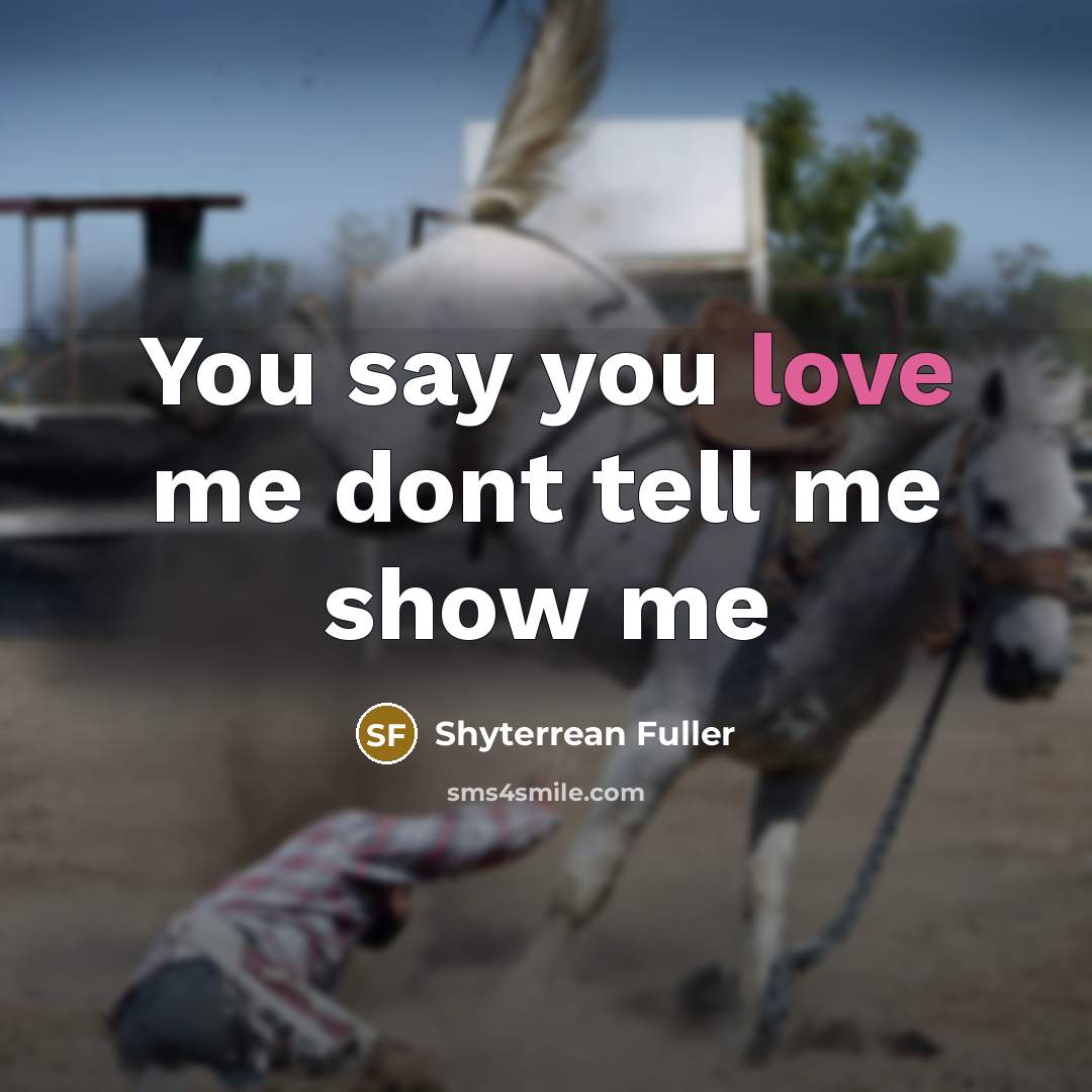 “You say you love me dont tell me show me…” quote by Shyterrean Fuller
