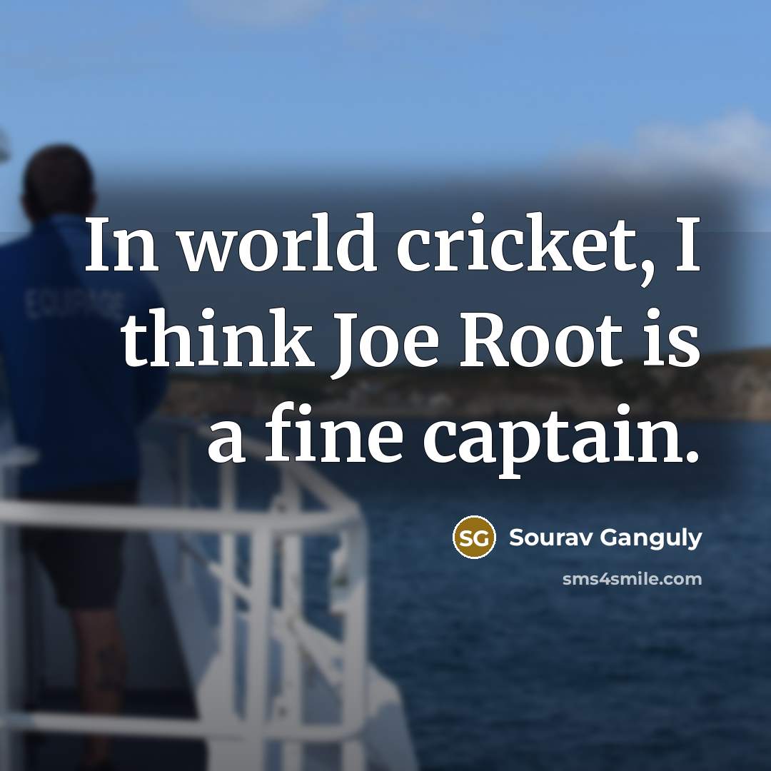 “In world cricket, I think Joe Root is a fine…” quote by Sourav Ganguly