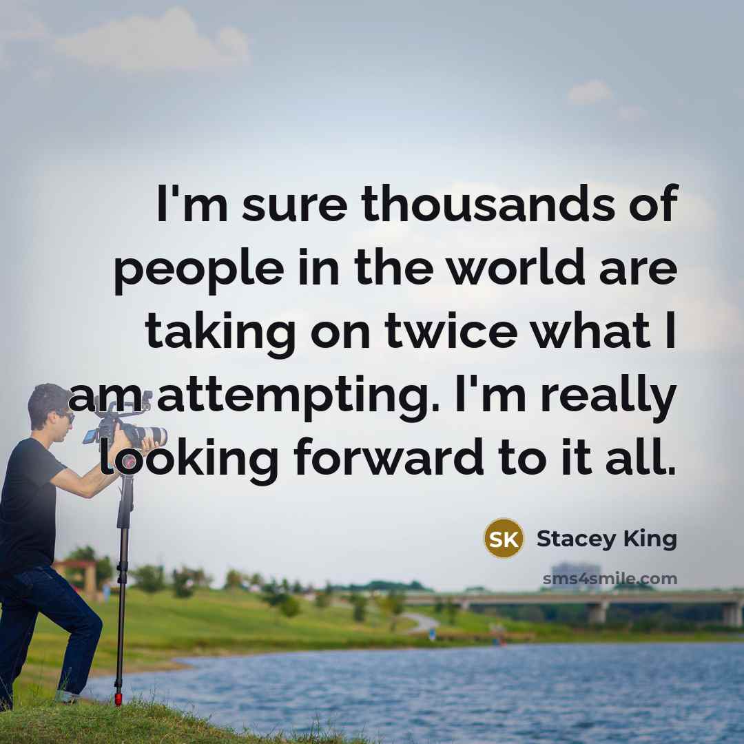 “I'm sure thousands of people in the world are taking…” quote by Stacey King