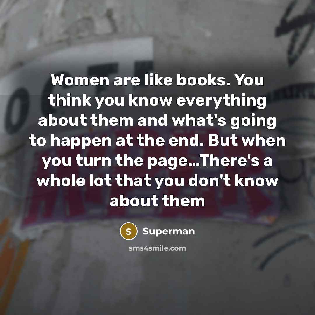 “Women are like books. You think you know everything about…” quote by Superman