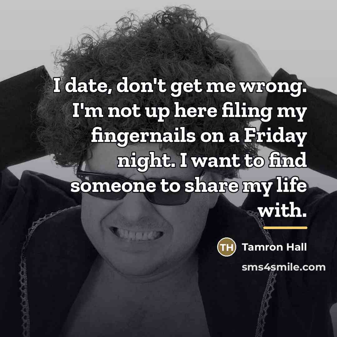 “I date, don't get me wrong. I'm not up here…” quote by Tamron Hall