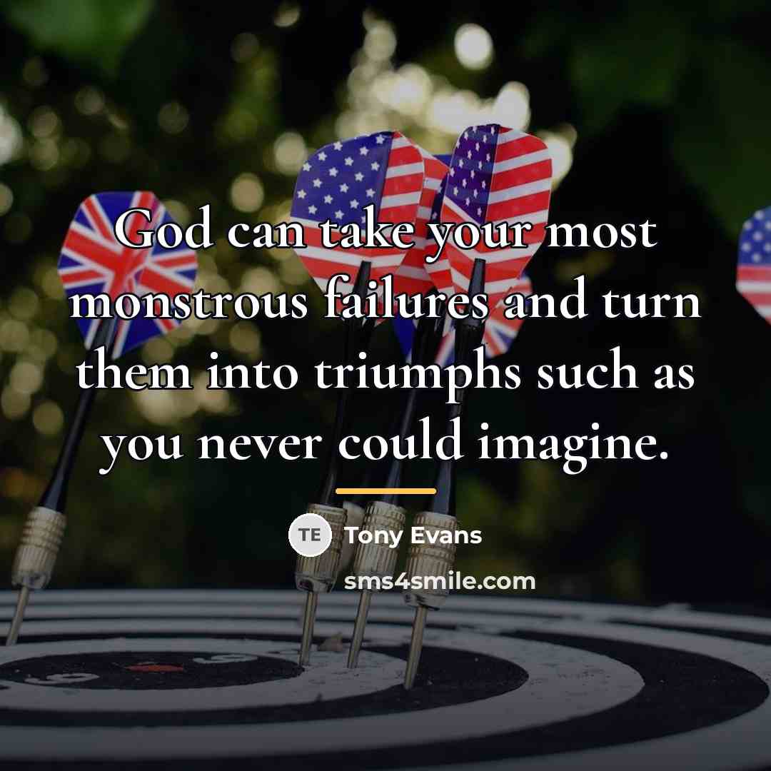 “God can take your most monstrous failures and turn them…” quote by Tony Evans