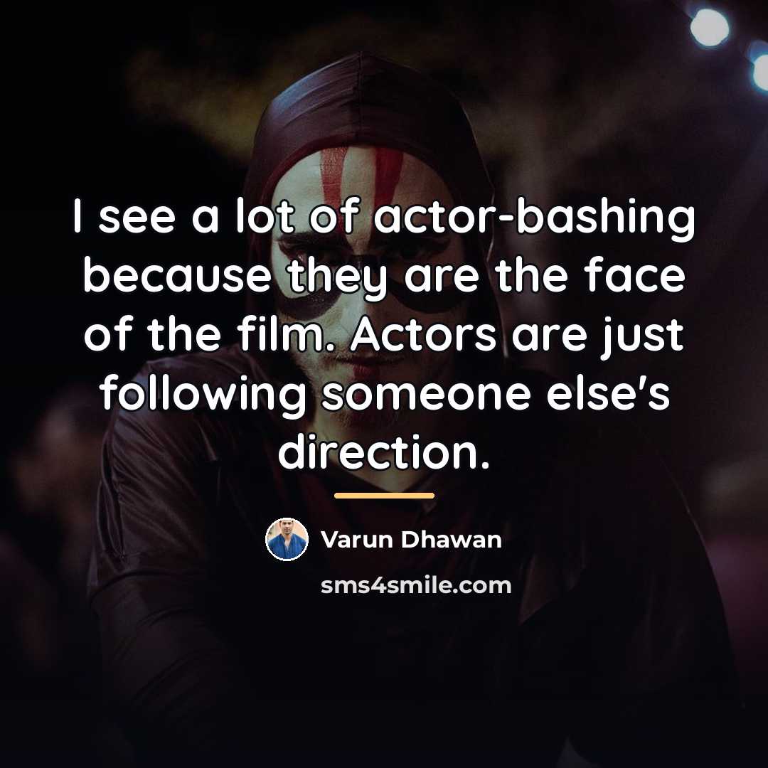 “I see a lot of actor-bashing because they are the…” quote by Varun Dhawan