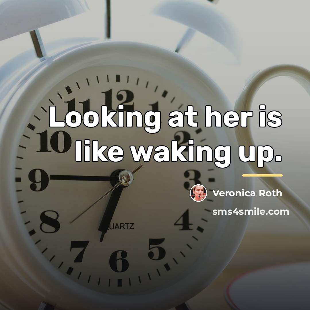 “Looking at her is like waking up.…” quote by Veronica Roth
