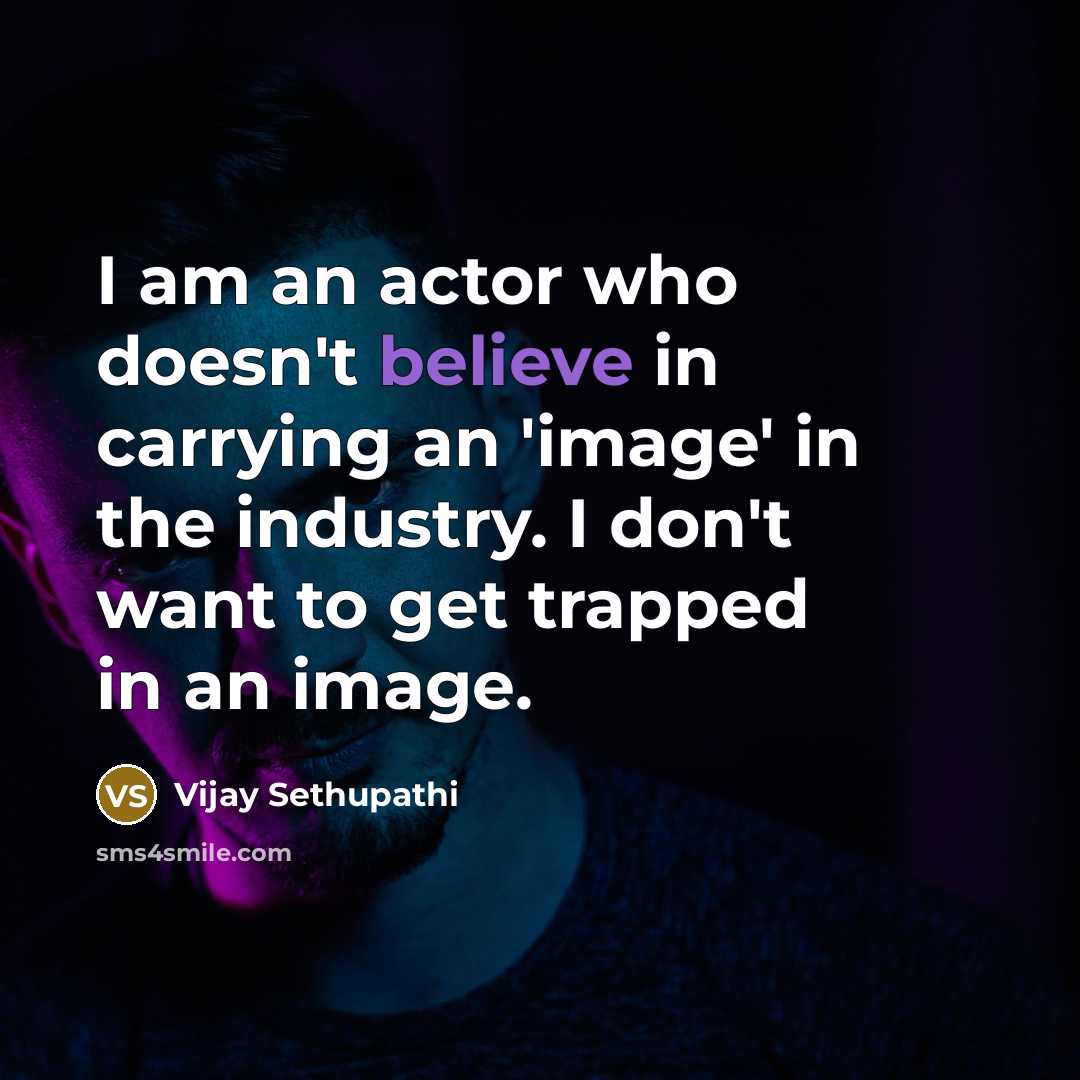 “I am an actor who doesn't believe in carrying an…” quote by Vijay Sethupathi
