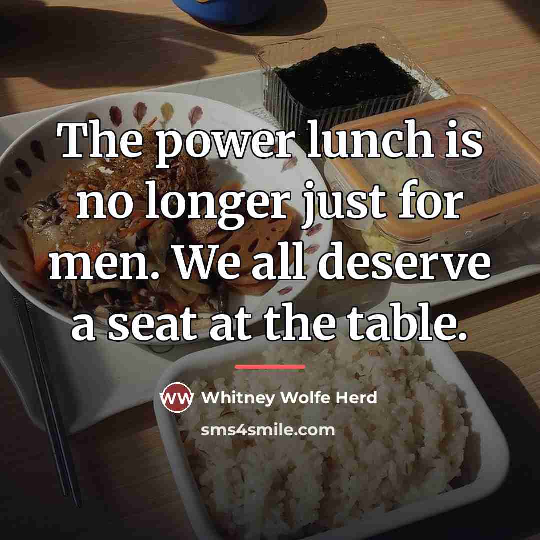 “The power lunch is no longer just for men. We…” quote by Whitney Wolfe Herd