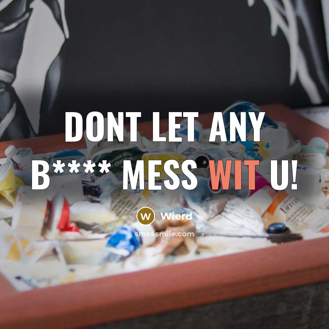 “Dont let any B**** Mess wit u!” quote by Wierd