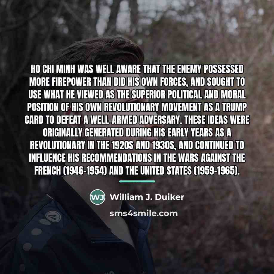 “Ho Chi Minh was well aware that the enemy possessed…” quote by William J. Duiker