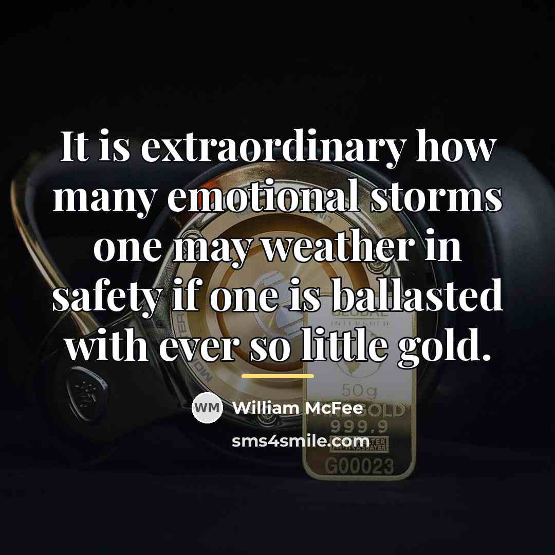 “It is extraordinary how many emotional storms one may weather…” quote by William McFee