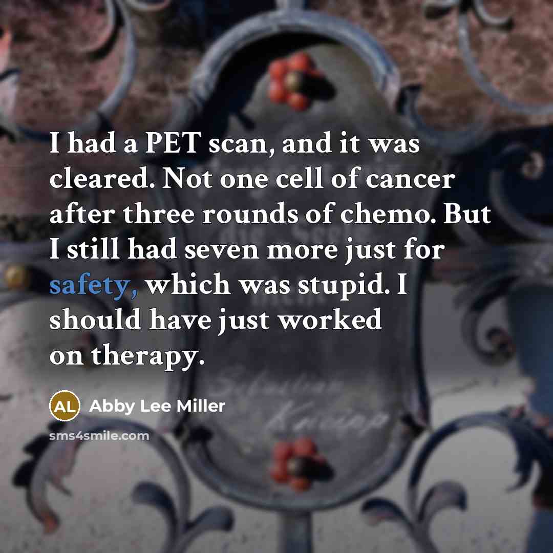 “I had a PET scan, and it was cleared. Not…” quote by Abby Lee Miller