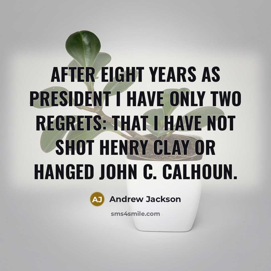 “After eight years as President I have only two regrets:…” quote by Andrew Jackson