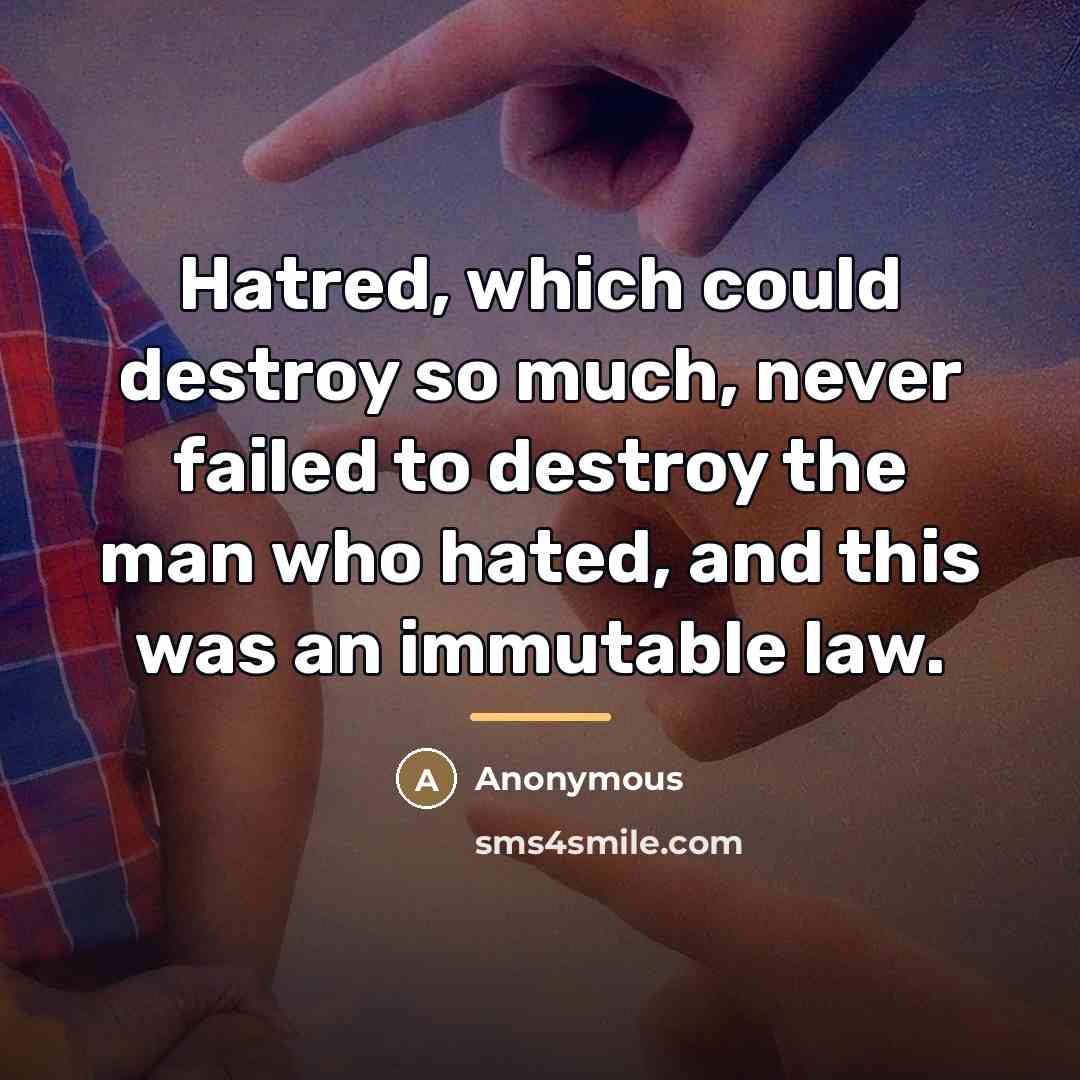 “Hatred, which could destroy so much, never failed to destroy…” quote by Anonymous