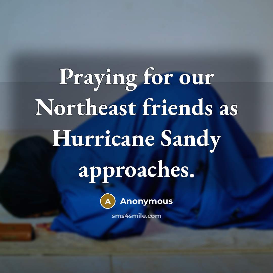 “Praying for our Northeast friends as Hurricane Sandy approaches.” quote by Anonymous