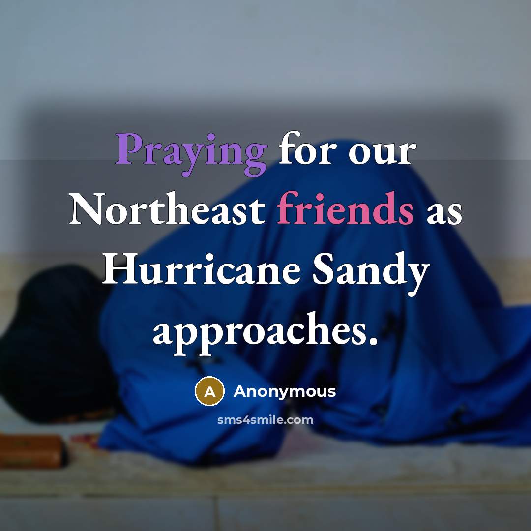 “Praying for our Northeast friends as Hurricane Sandy approaches.” quote by Anonymous