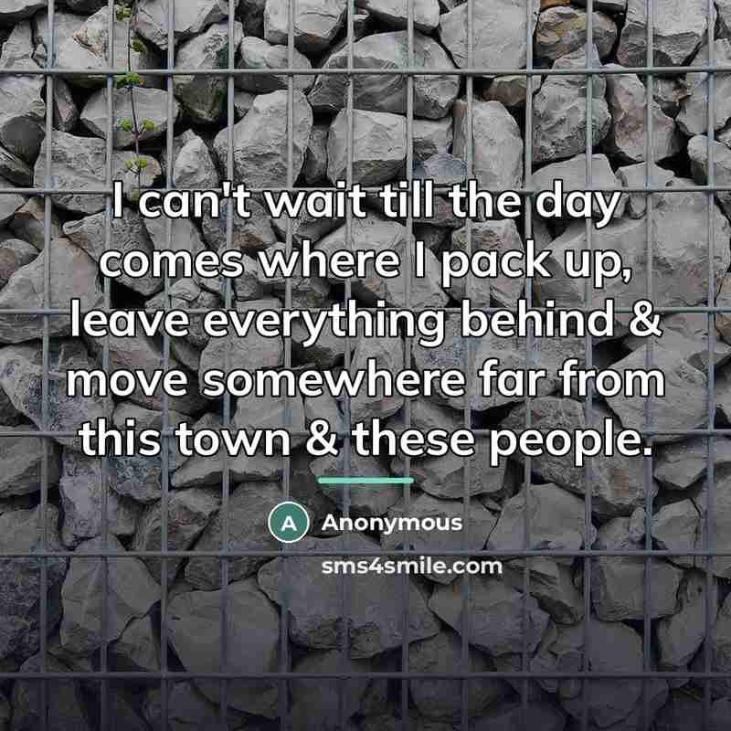 “I can't wait till the day comes where I pack…” quote by Anonymous