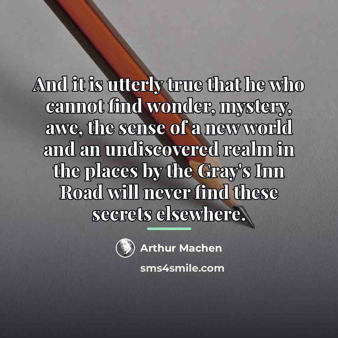 “And it is utterly true that he who cannot find…” quote by Arthur Machen
