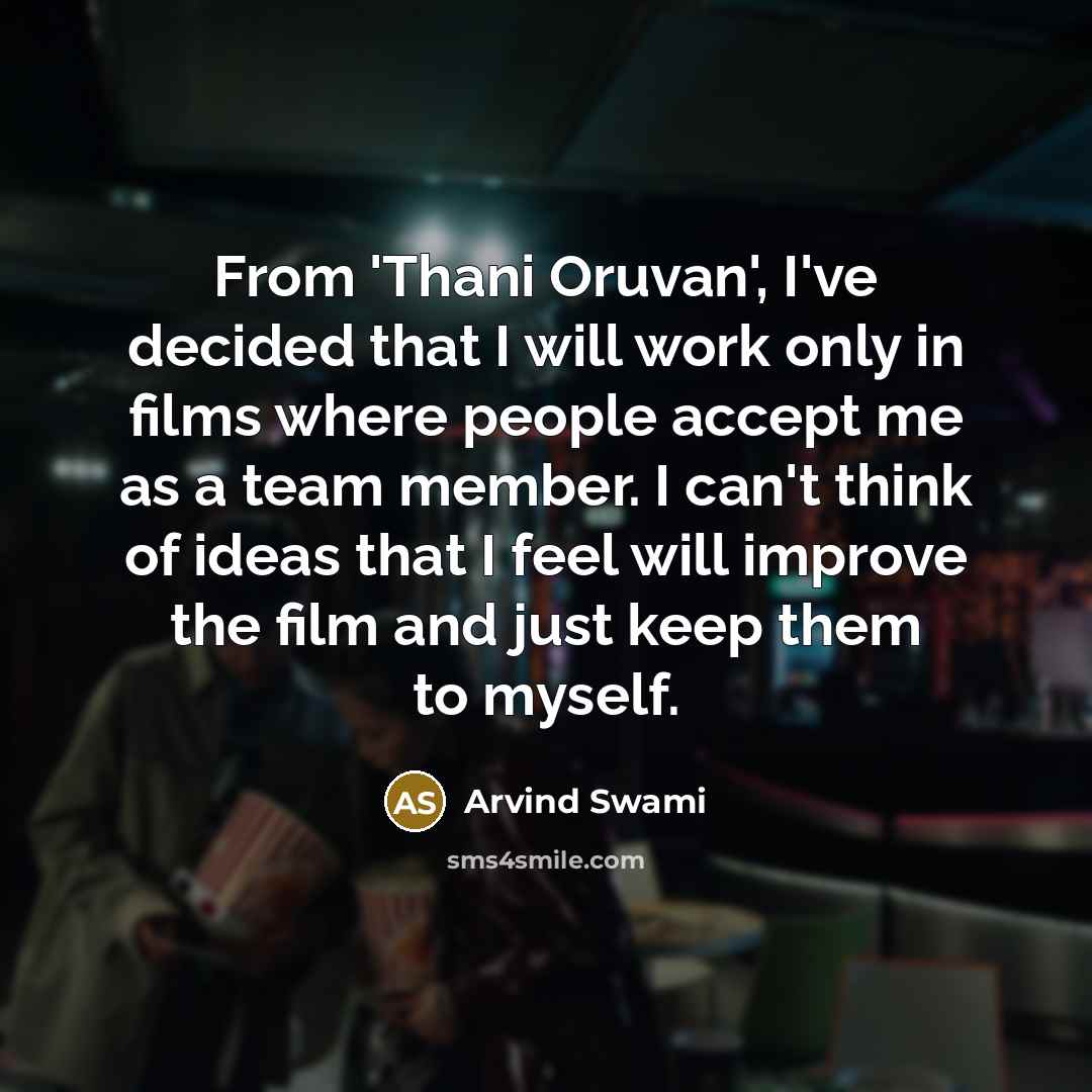 “From 'Thani Oruvan', I've decided that I will work only…” quote by Arvind Swami