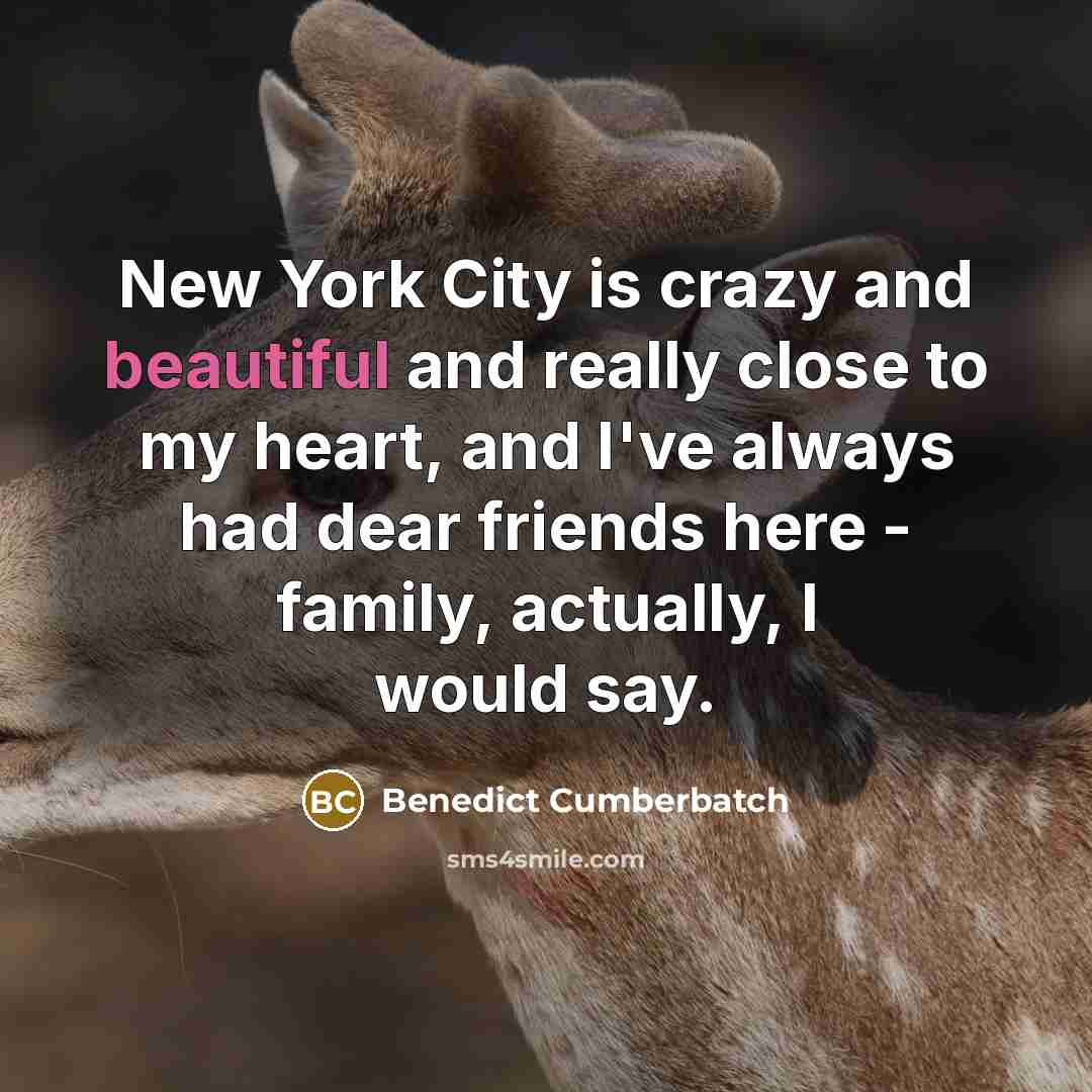 “New York City is crazy and beautiful and really close…” quote by Benedict Cumberbatch