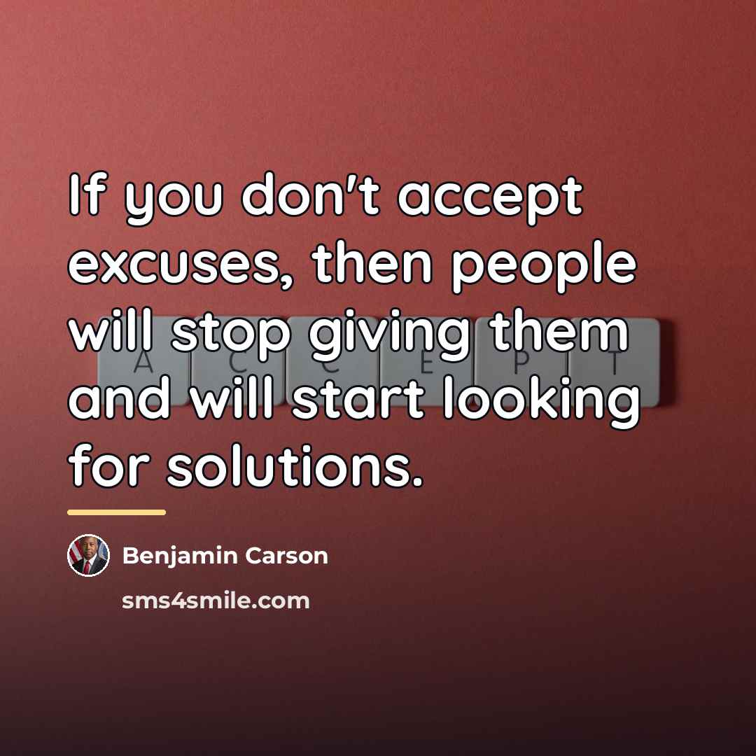 “If you don't accept excuses, then people will stop giving…” quote by Benjamin Carson