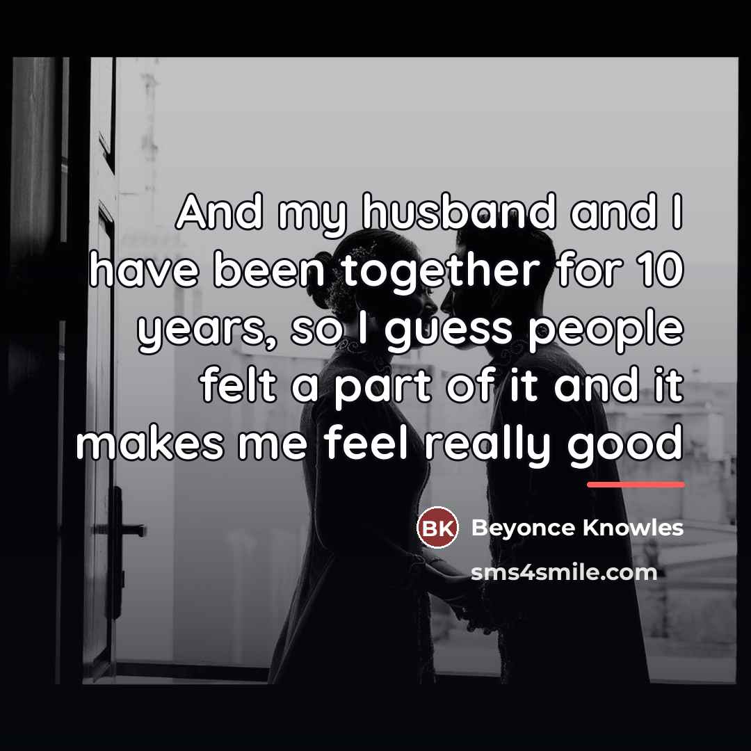“And my husband and I have been together for 10…” quote by Beyonce Knowles