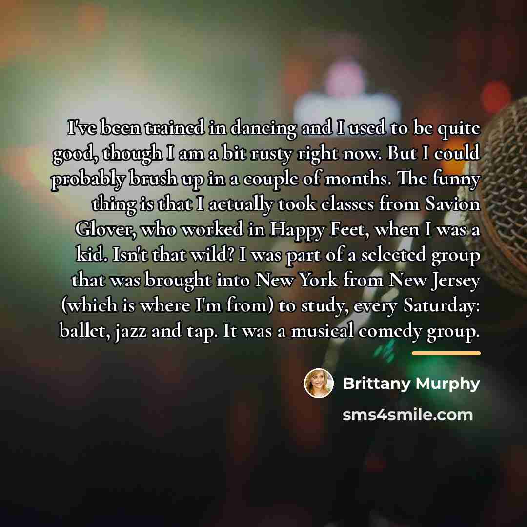 “I've been trained in dancing and I used to be…” quote by Brittany Murphy