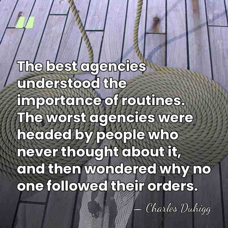 The best agencies understood the importance of routines. The worst agencies were&hellip; - Charles Duhigg