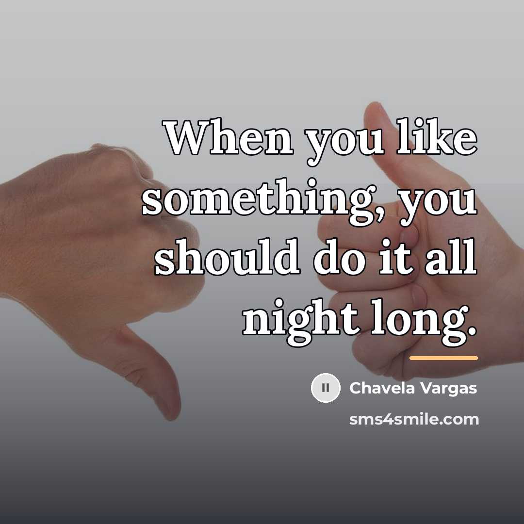 “When you like something, you should do it all night…” quote by Chavela Vargas