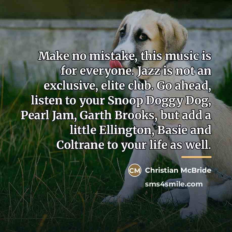 “Make no mistake, this music is for everyone. Jazz is…” quote by Christian McBride