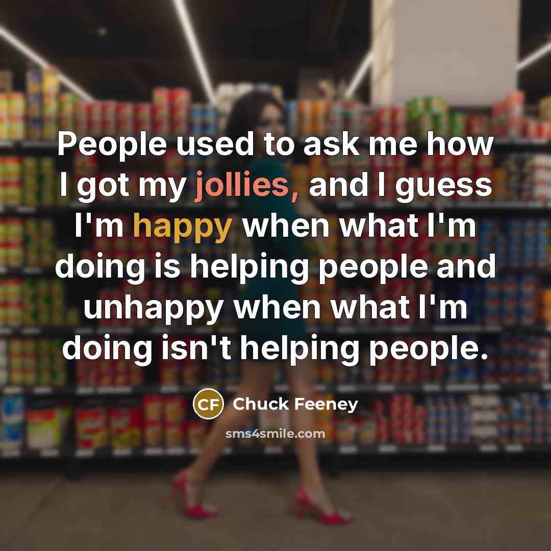 “People used to ask me how I got my jollies,…” quote by Chuck Feeney