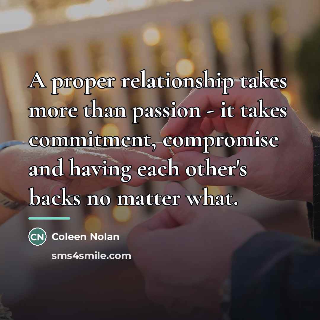 “A proper relationship takes more than passion - it takes…” quote by Coleen Nolan