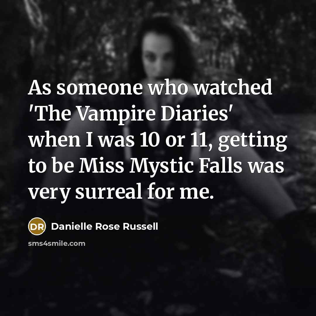 “As someone who watched 'The Vampire Diaries' when I was…” quote by Danielle Rose Russell
